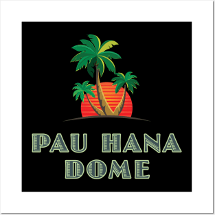 Pau Hana Dome Posters and Art